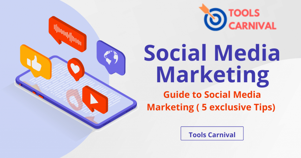 Guide to Social Media Marketing [5 exclusive tips]