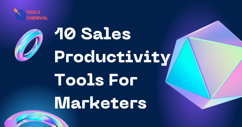 10 Sales Productivity Tools For Marketers